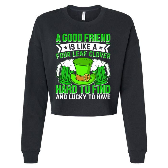 St Patricks Day A Good Friend Is Like A Four Leaf Clover Cropped Pullover Crew