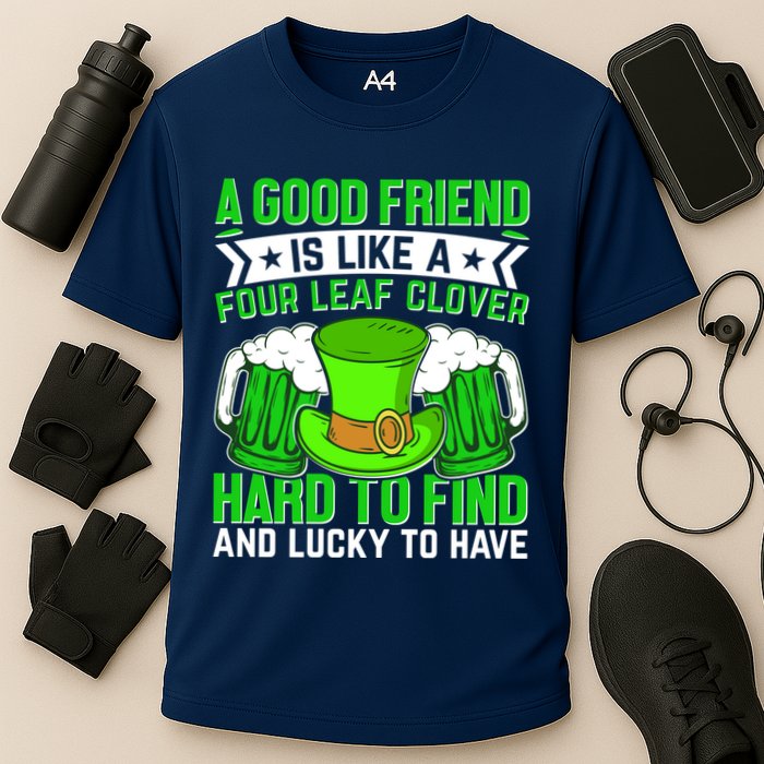 St Patricks Day A Good Friend Is Like A Four Leaf Clover Performance Shirt