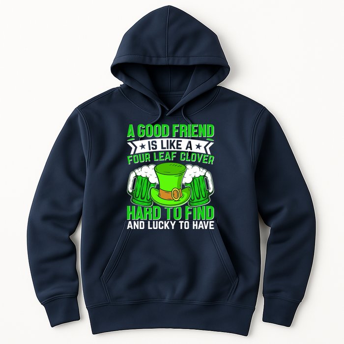 St Patricks Day A Good Friend Is Like A Four Leaf Clover Hoodie