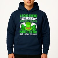 St Patricks Day A Good Friend Is Like A Four Leaf Clover Hoodie