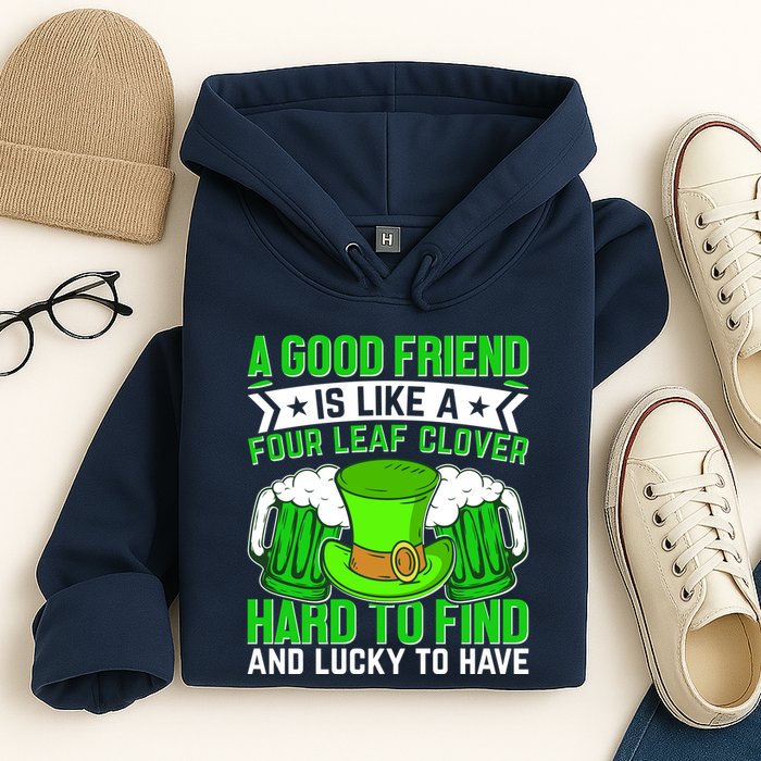 St Patricks Day A Good Friend Is Like A Four Leaf Clover Hoodie