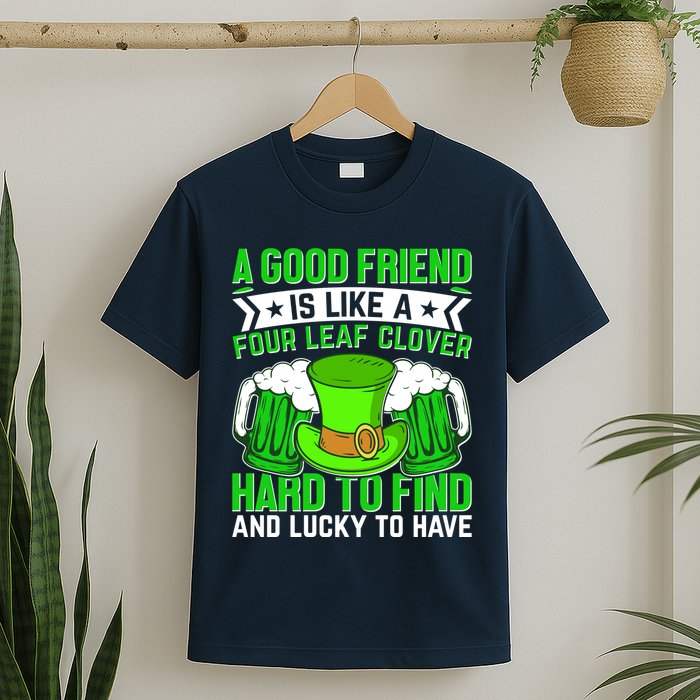 St Patricks Day A Good Friend Is Like A Four Leaf Clover T-Shirt