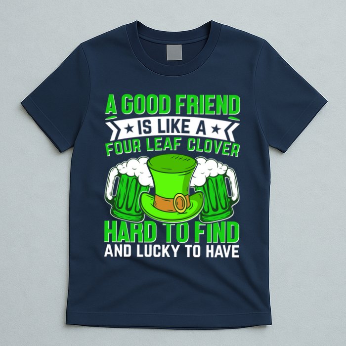 St Patricks Day A Good Friend Is Like A Four Leaf Clover T-Shirt