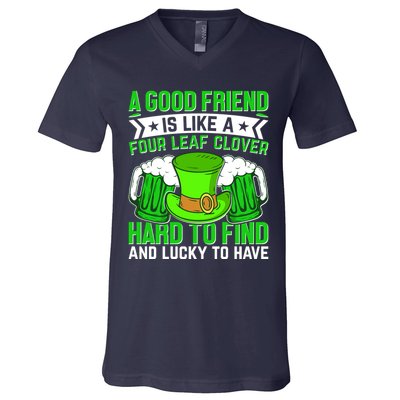 St Patricks Day A Good Friend Is Like A Four Leaf Clover V-Neck T-Shirt