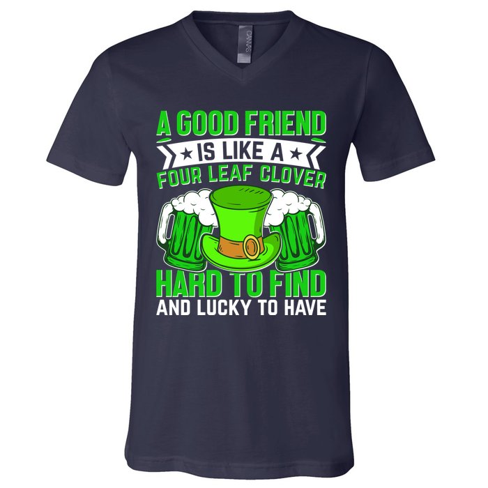St Patricks Day A Good Friend Is Like A Four Leaf Clover V-Neck T-Shirt