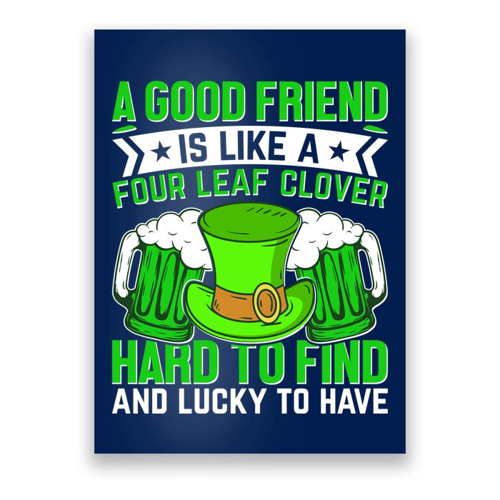 St Patricks Day A Good Friend Is Like A Four Leaf Clover Poster