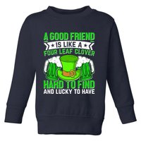 St Patricks Day A Good Friend Is Like A Four Leaf Clover Toddler Sweatshirt