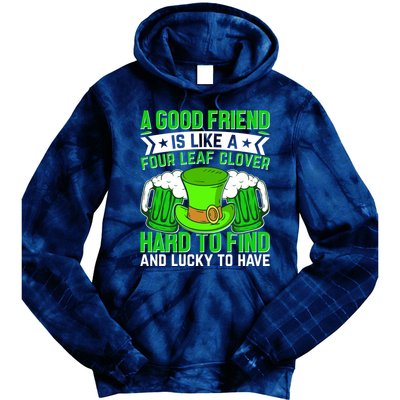 St Patricks Day A Good Friend Is Like A Four Leaf Clover Tie Dye Hoodie