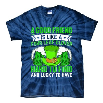 St Patricks Day A Good Friend Is Like A Four Leaf Clover Tie-Dye T-Shirt