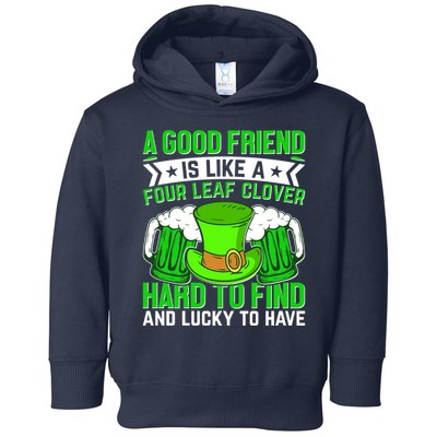 St Patricks Day A Good Friend Is Like A Four Leaf Clover Toddler Hoodie