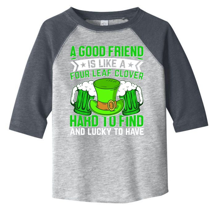 St Patricks Day A Good Friend Is Like A Four Leaf Clover Toddler Fine Jersey T-Shirt