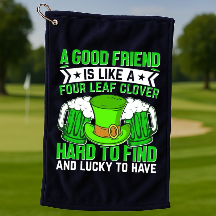 St Patricks Day A Good Friend Is Like A Four Leaf Clover Golf Towel