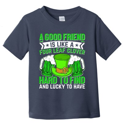 St Patricks Day A Good Friend Is Like A Four Leaf Clover Toddler T-Shirt