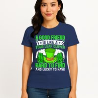 St Patricks Day A Good Friend Is Like A Four Leaf Clover Womens T-Shirt