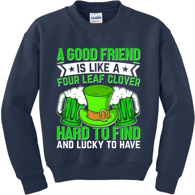 St Patricks Day A Good Friend Is Like A Four Leaf Clover Kids Sweatshirt