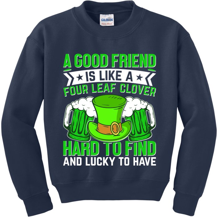 St Patricks Day A Good Friend Is Like A Four Leaf Clover Kids Sweatshirt