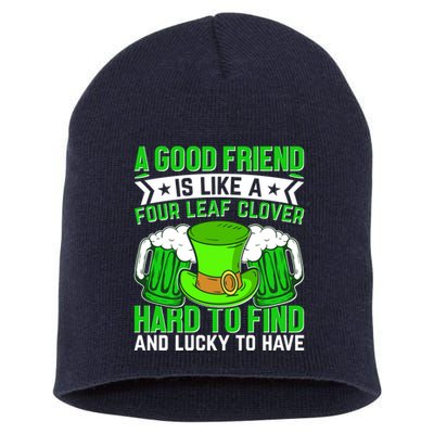 St Patricks Day A Good Friend Is Like A Four Leaf Clover Short Acrylic Beanie