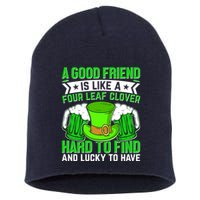 St Patricks Day A Good Friend Is Like A Four Leaf Clover Short Acrylic Beanie