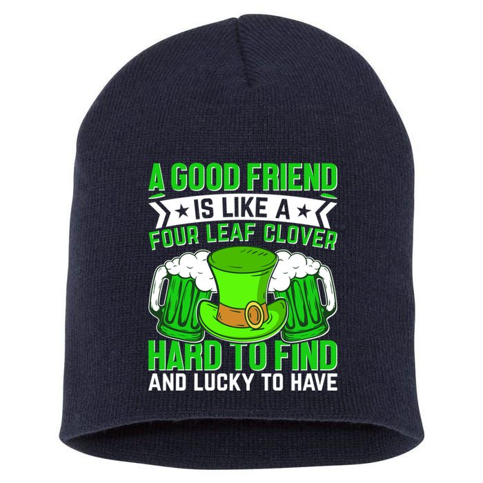 St Patricks Day A Good Friend Is Like A Four Leaf Clover Short Acrylic Beanie