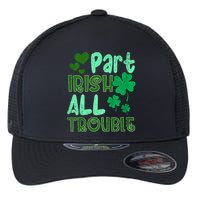 St Patricks Day Part Irish All Trouble Flexfit Unipanel Trucker Cap