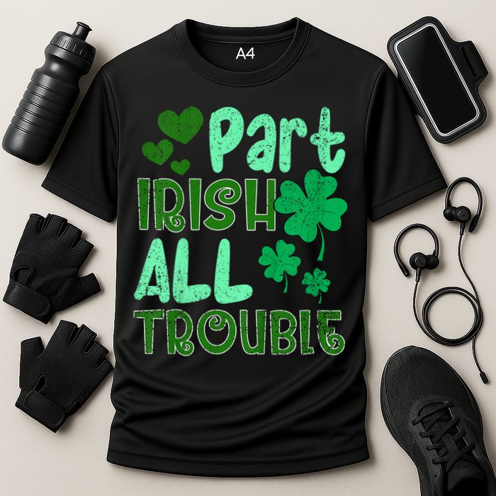 St Patricks Day Part Irish All Trouble Performance Shirt