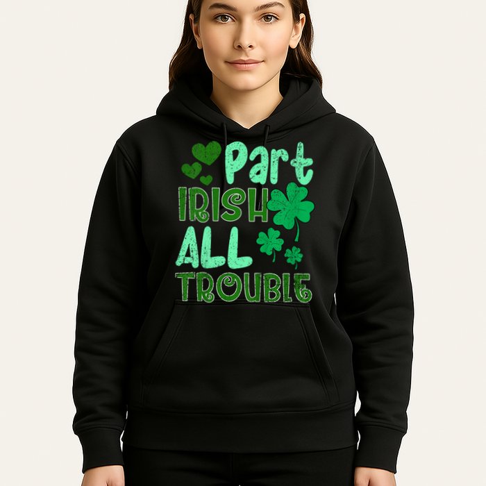 St Patricks Day Part Irish All Trouble Hoodie