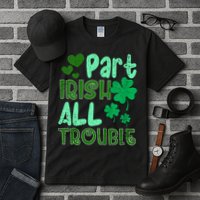 St Patricks Day Part Irish All Trouble Tall T-Shirt