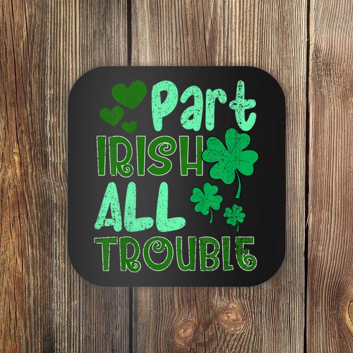 St Patricks Day Part Irish All Trouble Coaster