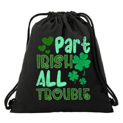St Patricks Day Part Irish All Trouble Drawstring Bag
