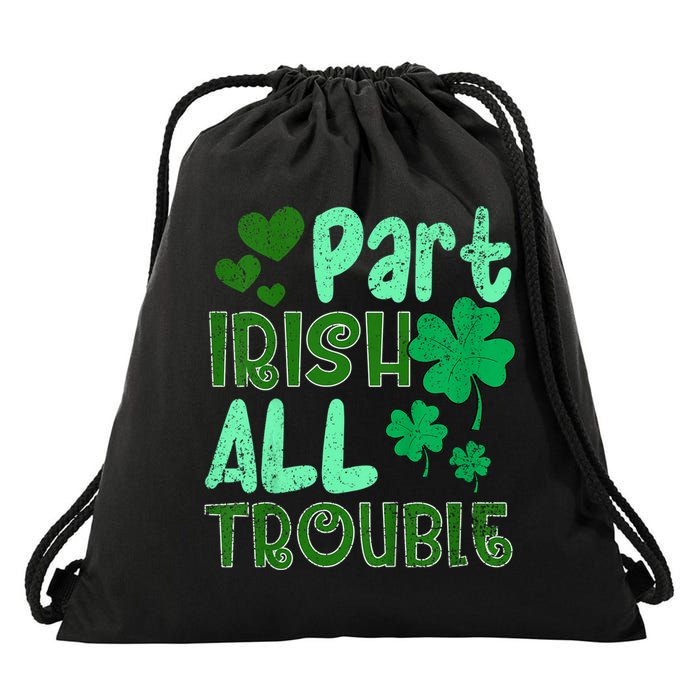 St Patricks Day Part Irish All Trouble Drawstring Bag