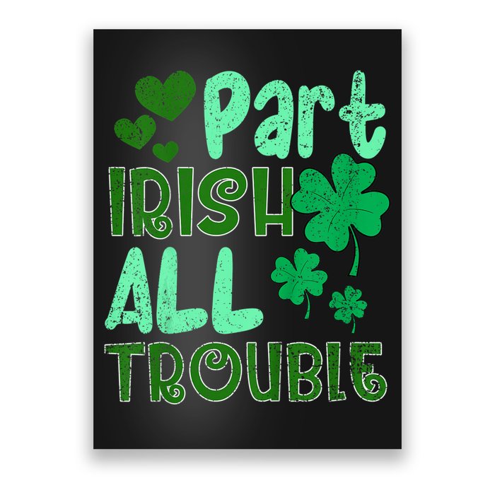 St Patricks Day Part Irish All Trouble Poster