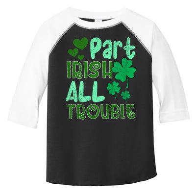 St Patricks Day Part Irish All Trouble Toddler Fine Jersey T-Shirt