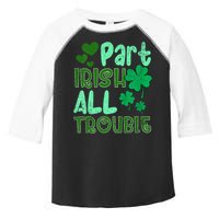 St Patricks Day Part Irish All Trouble Toddler Fine Jersey T-Shirt