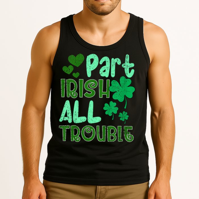 St Patricks Day Part Irish All Trouble Tank Top