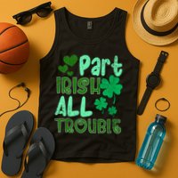 St Patricks Day Part Irish All Trouble Tank Top