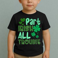 St Patricks Day Part Irish All Trouble Toddler T-Shirt