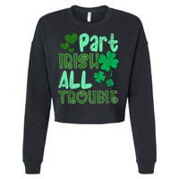 St Patricks Day Part Irish All Trouble Cropped Pullover Crew