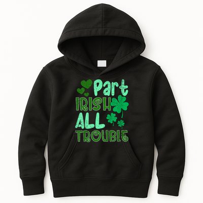 St Patricks Day Part Irish All Trouble Kids Hoodie