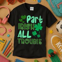 St Patricks Day Part Irish All Trouble Kids T-Shirt
