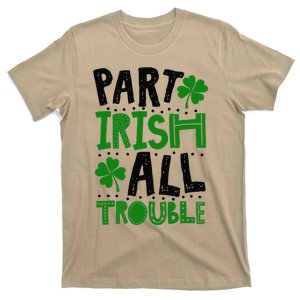 Saint Patrick's Day Part Irish All Trouble T-Shirt