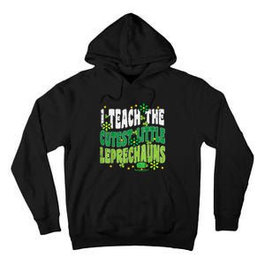 St Patrick Day Teach Little Leprechauns Saint Paddys Teacher Tall Hoodie