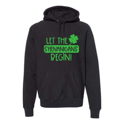 St Patricks Day Let The Shenanigans Begin Premium Hoodie