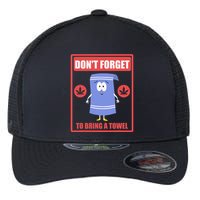Dont Forget To Bring A Towel Funny Flexfit Unipanel Trucker Cap