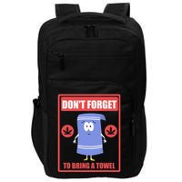 Dont Forget To Bring A Towel Funny Impact Tech Backpack