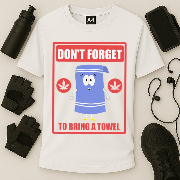Dont Forget To Bring A Towel Funny Performance Shirt