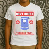 Dont Forget To Bring A Towel Funny T-Shirt