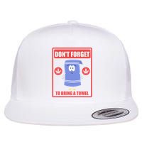 Dont Forget To Bring A Towel Funny Flatbill Hat