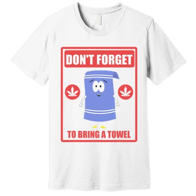 Dont Forget To Bring A Towel Funny Premium T-Shirt