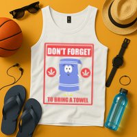 Dont Forget To Bring A Towel Funny Tank Top
