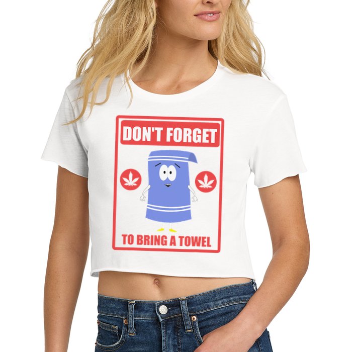 Dont Forget To Bring A Towel Funny Crop Top